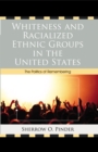 Image for Whiteness and Racialized Ethnic Groups in the United States : The Politics of Remembering