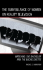 Image for The Surveillance of Women on Reality Television