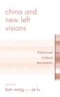 Image for China and new left visions  : political and cultural interventions