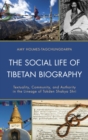 Image for The social life of Tibetan biography: textuality, community, and authority in the lineage of Tokden Shakya Shri