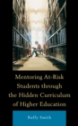 Image for Mentoring At-Risk Students through the Hidden Curriculum of Higher Education