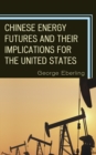 Image for Chinese energy futures and their implications for the United States