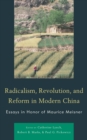 Image for Radicalism, Revolution, and Reform in Modern China : Essays in Honor of Maurice Meisner