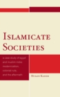 Image for Islamicate Societies : A Case Study of Egypt and Muslim India Modernization, Colonial Rule, and the Aftermath