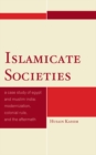 Image for Islamicate societies: a case study of Egypt and Muslim India modernization, colonial rule, and the aftermath