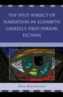 Image for The Split Subject of Narration in Elizabeth Gaskell&#39;s First Person Fiction