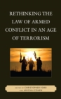 Image for Rethinking the law of armed conflict in an age of terrorism
