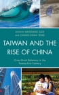 Image for Taiwan and the rise of China  : cross-strait relations in the twenty-first century