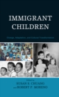 Image for Immigrant Children: Change, Adaptation, and Cultural Transformation