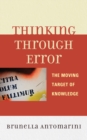 Image for Thinking through Error : The Moving Target of Knowledge