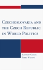 Image for Czechoslovakia and the Czech Republic in World Politics