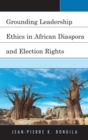 Image for Grounding leadership ethics in African diaspora and election rights