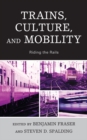 Image for Trains, culture, and mobility: riding the rails