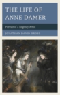 Image for The life of Anne Damer: portrait of a Regency artist