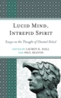 Image for Lucid Mind, Intrepid Spirit : Essays on the Thought of Chantal Delsol
