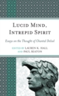 Image for Lucid mind, intrepid spirit: essays on the thought of Chantal Delsol