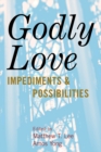 Image for Godly love: impediments and possibilities