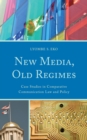 Image for New media, old regimes  : case studies in comparative communication law and policy
