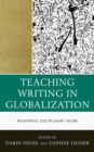 Image for Teaching Writing in Globalization : Remapping Disciplinary Work