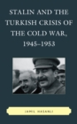 Image for Stalin and the Turkish Crisis of the Cold War, 1945-1953