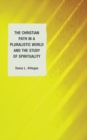 Image for The Christian Path in a Pluralistic World and the Study of Spirituality