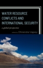 Image for Water Resource Conflicts and International Security : A Global Perspective
