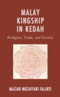 Image for Malay kingship in Kedah: religion, trade, and society