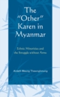 Image for The &quot;other&quot; Karen in Myanmar  : ethnic minorities and the struggle without arms