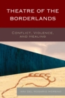 Image for Theatre of the Borderlands: Conflict, Violence, and Healing