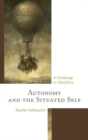 Image for Autonomy and the situated self: a challenge to bioethics