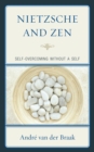 Image for Nietzsche and Zen: Self Overcoming Without a Self