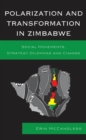 Image for Polarization and transformation in Zimbabwe: social movements, strategy dilemmas, and change