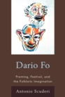 Image for Dario Fo: Framing, Festival, and the Folkloric Imagination