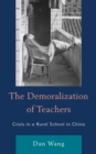 Image for The Demoralization of Teachers : Crisis in a Rural School in China