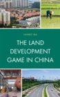 Image for The Land Development Game in China