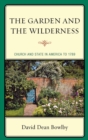 Image for The Garden and the Wilderness: Church and State in America to 1789