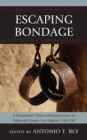 Image for Escaping Bondage : A Documentary History of Runaway Slaves in Eighteenth-Century New England, 1700-1789