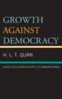 Image for Growth against democracy: savage developmentalism in the modern world