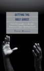 Image for Getting the Holy Ghost: urban ethnography in a Brooklyn Pentecostal tongue-speaking church