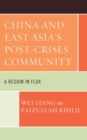 Image for China and East Asia&#39;s Post-Crises Community : A Region in Flux