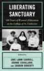 Image for Liberating Sanctuary : 100 Years of Women&#39;s Education at the College of St. Catherine