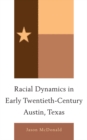Image for Racial dynamics in early twentieth-century Austin, Texas