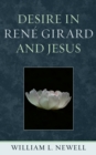 Image for Desire in Rene Girard and Jesus