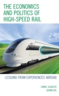 Image for The Economics and Politics of High-Speed Rail : Lessons from Experiences Abroad