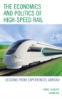 Image for The economics and politics of high-speed rail: lessons from experiences abroad