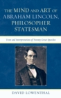 Image for The Mind and Art of Abraham Lincoln, Philosopher Statesman : Texts and Interpretations of Twenty Great Speeches