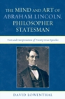 Image for The Mind and Art of Abraham Lincoln, Philosopher Statesman: Texts and Interpretations of Twenty Great Speeches
