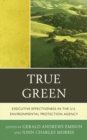 Image for True green: executive effectiveness in the U.S. Environmental Protection Agency