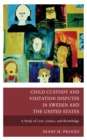 Image for Child Custody and Visitation Disputes in Sweden and the United States : A Study of Love, Justice, and Knowledge