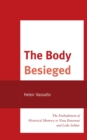 Image for The body besieged  : the embodiment of historical memory in Nina Bouraoui and Leèila Sebbar